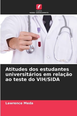 Atitudes dos estudantes universitrios em relao ao teste do VIH/SIDA - Meda, Lawrence