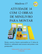 Atividade 14 Com 12 Obras de Minilivro Para Montar: Monte, escreva, ilustre e personalize as 12 obras de Minilivro, utilizando uma tesoura sem pontas e um grampeador