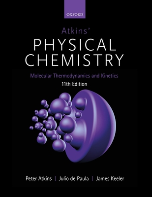 Atkins' Physical Chemistry 11e: Volume 3: Molecular Thermodynamics and Kinetics - Atkins, Peter, and de Paula, Julio, and Keeler, James