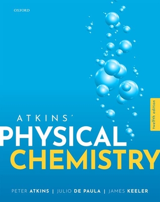 Atkins' Physical Chemistry - Atkins, Peter, and de Paula, Julio, and Keeler, James