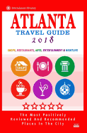 Atlanta Travel Guide 2018: Shops, Restaurants, Arts, Entertainment and Nightlife in Atlanta, Georgia (City Travel Guide 2018)