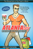 ATLANTAboy: An Insiders Guide to Gay Atlanta - McAuley, Jordan, and Burkhalter, Matt, and Brown, Charlie (Introduction by)