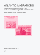 Atlantic Migrations: Regions and Movements in Germany and North America/USA During the 18th and 19th Century