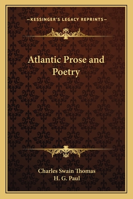 Atlantic Prose and Poetry - Thomas, Charles Swain, and Paul, H G