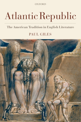 Atlantic Republic: The American Tradition in English Literature - Giles, Paul