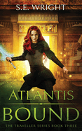 Atlantis Bound: The Traveller Series Book Three