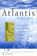 Atlantis: The Andes Solution: The Discovery of South America as the Legendary Continent of Atlantis
