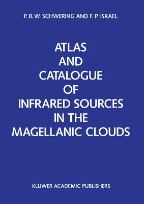 Atlas and Catalogue of Infrared Sources in the Magellanic Clouds - Schwering, P B, and Isral, F P