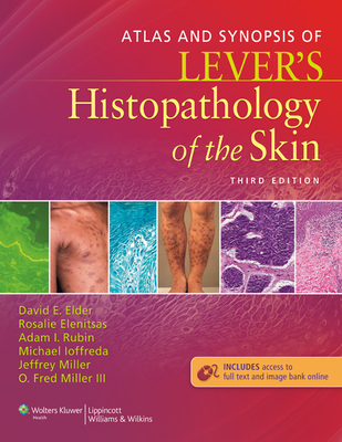 Atlas and Synopsis of Lever's Histopathology of the Skin - Elder, David E, MB, Chb, and Elenitsas, Rosalie, Dr., MD, and Rubin, Adam I, Dr.