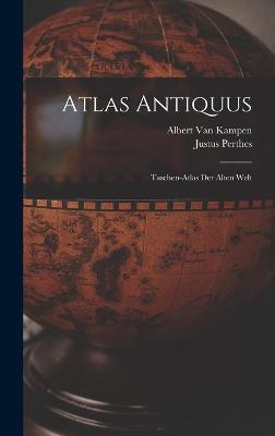 Atlas Antiquus: Taschen-Atlas Der Alten Welt - Van Kampen, Albert, and Perthes, Justus