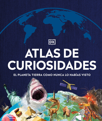 Atlas de Curiosidades (Where on Earth?): El Planeta Tierra Como Nunca Lo Habas Visto - DK