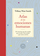 Atlas de Las Emociones Humanas / The Book of Human Emotions: From Ambiguphobia to Umpty -154 Words from Around the World for How We Feel