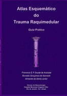 Atlas Esquematico Do Trauma Raquimedular. Guia Pratico