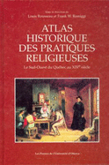 Atlas Historique Des Pratiques Religieuses: Le Sud-Ouest Du Quebec Au Xixe Siecle