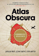 Atlas Obscura 2019: An Explorer's Guide to the World's Hidden Wonders