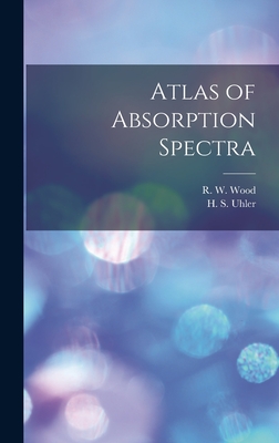 Atlas of Absorption Spectra - Uhler, H S, and Wood, R W