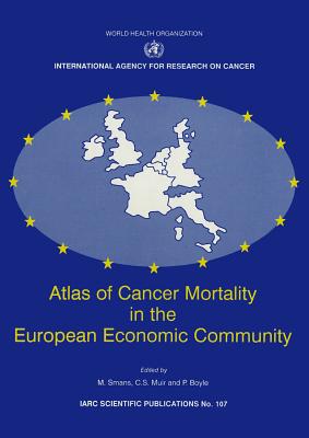 Atlas of Cancer Mortality in the European Economic Community - Smans, Michel (Editor), and Mair, Calum S (Editor), and Boyle, Peter (Editor)