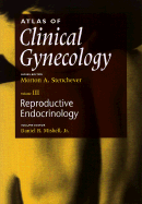 Atlas of Clinical Gynecology: Reproductive Endocrinology Volume