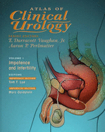 Atlas of Clinical Urology: Impotence and Infertility - Vaughan, E. Darracott, Jr. (Editor), and Perlmutter, Aaron P. (Editor), and Lue, Tom F. (Editor)