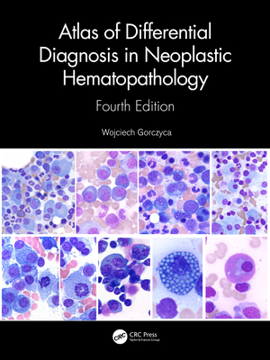 Atlas of Differential Diagnosis in Neoplastic Hematopathology - Gorczyca, Wojciech