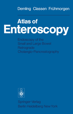 Atlas of Enteroscopy: Endoscopy of the Small and Large Bowel; Retrograde Cholangio-Pancreatography - Koch, H, and Demling, L, and Soergel, K H (Translated by)