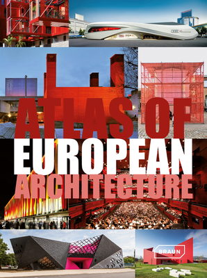 Atlas of European Architecture - Braun, Markus Sebastian (Editor), and Van Uffelen, Chris