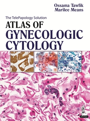 Atlas of Gynecologic Cytology - Tawfik, Ossama, and Means, Marilee