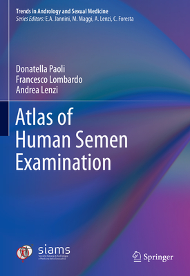 Atlas of Human Semen Examination - Paoli, Donatella, and Lombardo, Francesco, and Lenzi, Andrea