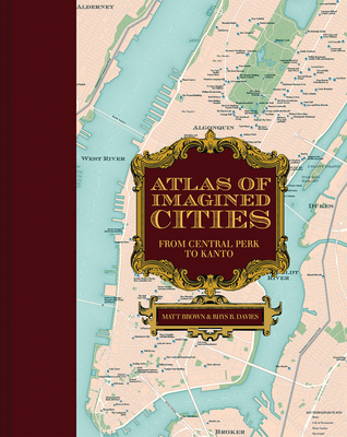 Atlas of Imagined Cities: From Central Perk to Kanto - Brown, Matt, and Davies, Rhys B