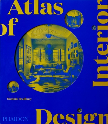 Atlas of Interior Design - Bradbury, Dominic