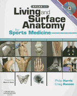Atlas of Living & Surface Anatomy for Sports Medicine with DVD - Harris, Philip F, MD, MB, Chb, Msc, and Ranson, Craig, PhD