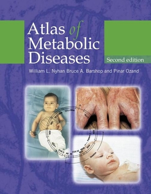 Atlas of Metabolic Diseases - Nyhan, William L, Ph.D., and Barshop, Bruce A, and Ozand, Pinar T