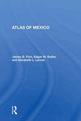 Atlas Of Mexico - Pick, James B