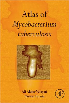 Atlas of Mycobacterium Tuberculosis - Velayati, Ali Akbar, and Farnia, Parissa