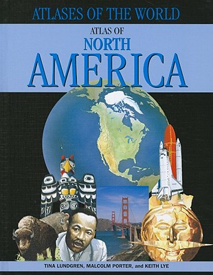 Atlas of North America - Porter, Malcolm, and Lye, Keith, and Lundgren, Tina