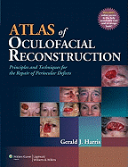 Atlas of Oculofacial Reconstruction: Principles and Techniques for the Repair of Periocular Defects