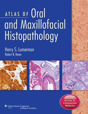 Atlas of Oral-Maxillofacial Histopathology - Lumerman, Harry S, Dr., Dds, and Bowe, Robert B, Dr., Dds