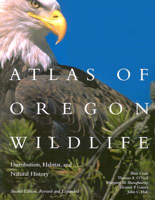 Atlas of Oregon Wildlife, 2nd Ed: Distribution, Habitat, and Natural History - Csuti, Blair