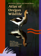 Atlas of Oregon Wildlife: Distribution, Habitat, and Natural History - Csuti, Blair, and Kimerling, A Jon, and O'Neil, Thomas A