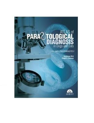 Atlas of Parasitological Diagnosis in Dogs and Cats. Endoparasites - Corrales, Guadalupe Mir, and Bowman, Dwight D
