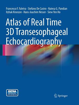 Atlas of Real Time 3D Transesophageal Echocardiography - Faletra, Francesco F, and De Castro, Stefano, and Pandian, Natesa G