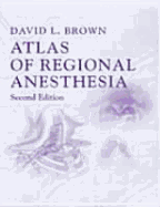Atlas of Regional Anesthesia - Brown, David L