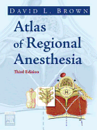 Atlas of Regional Anesthesia - Brown, David L, MD