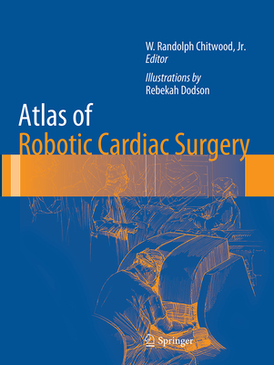 Atlas of Robotic Cardiac Surgery - Chitwood, W Randolph (Editor)