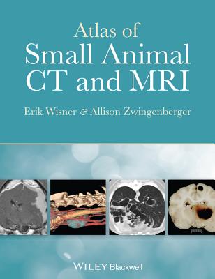 Atlas of Small Animal CT and MRI - Wisner, Erik, and Zwingenberger, Allison