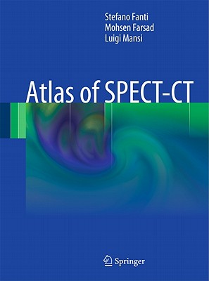 Atlas of SPECT-CT - Fanti, Stefano, and Farsad, Mohsen, and Mansi, Luigi