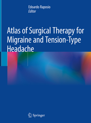 Atlas of Surgical Therapy for Migraine and Tension-Type Headache - Raposio, Edoardo (Editor)