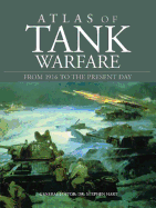 Atlas of Tank Warfare: From 1916 to the Present Day