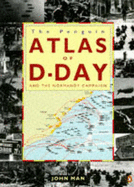 Atlas of the D-Day and Normandy Landings - Mann, John
