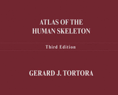 Atlas of the Human Skeleton - Tortora, Gerard J